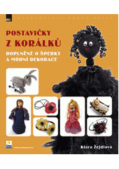 Postavičky z korálků : doplněné o šperky a módní dekorace  Cover Image