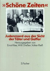 "Schöne Zeiten" : Judenmord aus der Sicht der Täter und Gaffer  Cover Image