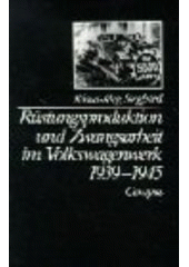 Rüstungsproduktion und Zwangsarbeit im Volkswagenwerk 1939-1945 : Eine Dokumentation  Cover Image
