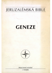 Jeruzalémská bible : Svatá bible vyd. Jeruzalémskou biblickou školou : Pracovní vydání. Sv. 1, Geneze  Cover Image