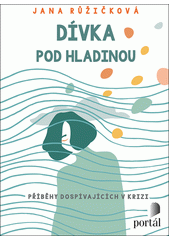 Dívka pod hladinou : příběhy dospívajících v krizi  Cover Image