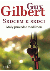 Srdcem k srdci : malý průvodce modlitbou  Cover Image