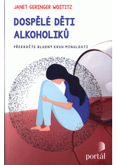 Dospělé děti alkoholiků : překročte bludný kruh minulosti  Cover Image