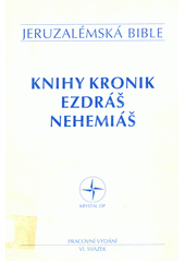 Jeruzalémská bible : svatá bible vydaná Jeruzalémskou biblickou školou : pracovní vydání. VI. svazek, Knihy Kronik, Ezdráš a Nehemiáš  Cover Image
