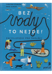 Bez vody to nejde! : encyklopedie pro školáky  Cover Image