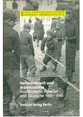 Herrenmensch und Arbeitsvölker : ausländische Arbeiter und Deutsche 1939-1945  Cover Image
