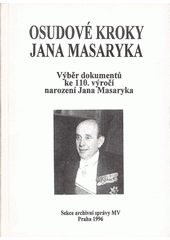 Osudové kroky Jana Masaryka : výběr dokumentů ke 110. výročí narození Jana Masaryka  Cover Image