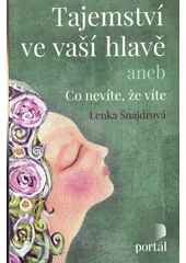 Tajemství ve vaší hlavě, aneb, Co nevíte, že víte  Cover Image