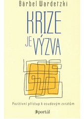 Krize je výzva : pozitivní přístup k osudovým zvratům  Cover Image