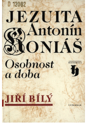 Jezuita Antonín Koniáš : osobnost a doba  Cover Image