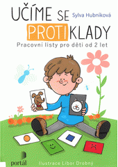 Učíme se protiklady : pracovní listy pro děti od 2 let  Cover Image