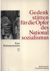 Gedenkstätten für die Opfer des Nationalsozialismus : eine Dokumentation. Bd. 2, Berlin, Brandenburg, Mecklenburg-Vorpommern, Sachsen-Anhalt, Sachsen, Thüringen  Cover Image