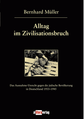 Alltag im Zivilisationsbruch : das Ausnahme-Unrecht gegen die jüdische Bevölkerung in Deutschland 1933 - 1945 ; eine rechtstatsächliche Untersuchung des Sonderrechts und seiner Folgewirkungen auf den "Alltag" der Deutschen jüdischer Abstammung und jüdischen Bekenntnisses  Cover Image