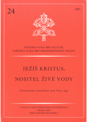Ježíš Kristus, nositel živé vody : křesťanské zamyšlení nad "New Age" Cover Image