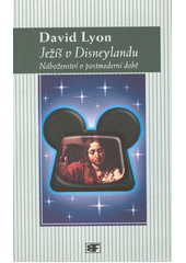 Ježíš v Disneylandu : náboženství v postmoderní době  Cover Image