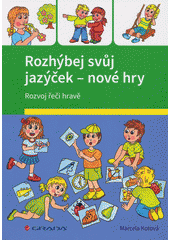 Rozhýbej svůj jazýček - nové hry : rozvoj řeči hravě  Cover Image