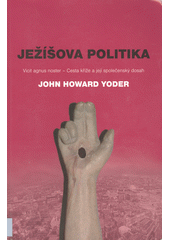 Ježíšova politika : vicit agnus noster - cesta kříže a její společenský dosah  Cover Image