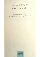 Jiná cesta k trhu : hledání alternativy k současné podobě globalizace  Cover Image