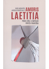 Amoris Laetitia : podľa vôle a úmyslov pápeža Františka  Cover Image