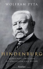 Hindenburg : Herrschaft zwischen Hohenzollern und Hitler  Cover Image