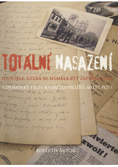 Totální nasazení : historie, která by neměla být zapomenuta : vzpomínky těch, kteří to prožili : 60 let poté  Cover Image