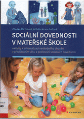Sociální dovednosti v mateřské škole : aktivity k minimalizaci nevhodného chování v předškolním věku a posilování sociálních dovedností  Cover Image
