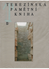 Terezínská pamětní kniha : židovské oběti nacistických deportací z Čech a Moravy 1941-1945. Díl druhý  Cover Image