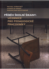 Příběh školní šikany : učebnice pro pedagogické pracovníky  Cover Image