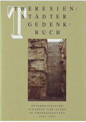 Theresienstädter Gedenkbuch : Österreichische Jüdinnen und Juden in Theresienstadt 1942-1945  Cover Image