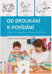 Od broukání k povídání : návod na rozvoj komunikace a řeči dítěte  Cover Image