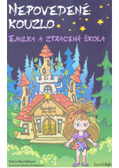 Nepovedené kouzlo : Emilka a ztracená škola  Cover Image