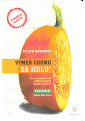 Vyměň chemii za jídlo* : víš, co obsahují tvoje oblíbené jogurty, kečupy, sušenky?  Cover Image