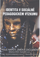 Identita v sociálně pedagogickém výzkumu : pole napětí, změn a začlenění  Cover Image