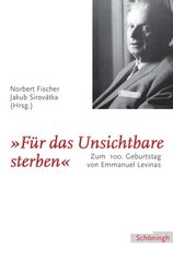 "Fur das Unsichtbare sterben" : zum 100. Geburtstag von Emmanuel Levinas  Cover Image