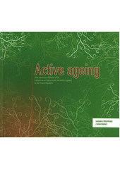 Active Ageing jako výzva pro kulturu v ČR = Culture as an Opportunity for Active Ageing in the Czech Republic Cover Image
