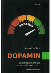 Dopamin : jak přežít blahobyt a neubavit se k smrti  Cover Image