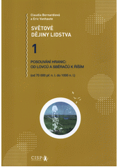 Světové dějiny lidstva. 1. díl, Posouvání hranic - od lovců a sběračů k říším : (od 70000 př.n.l. do 1000 n.l.)  Cover Image