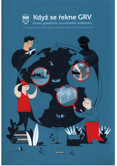 Když se řekne GRV : rámec globálního rozvojového vzdělávání  Cover Image