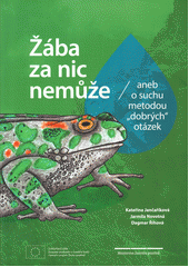 Žába za nic nemůže, aneb, O suchu metodou "dobrých" otázek  Cover Image