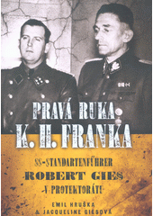 Pravá ruka K.H. Franka : SS-Standartenführer Robert Gies v protektorátu  Cover Image