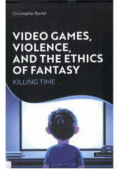 Video games, violence, and the ethics of fantasy : killing time  Cover Image