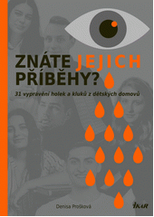 Znáte jejich příběhy? : 31 vyprávění holek a kluků z dětských domovů  Cover Image
