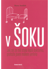 V šoku : jak se ze mě stala lepší doktorka, protože jsem málem umřela  Cover Image