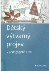 Dětský výtvarný projev : v pedagogické praxi  Cover Image
