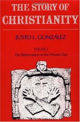 The Story of Christianity. Vol. 2, The Reformation to the Present Day  Cover Image