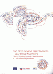 Development effectiveness - searching new ways : Czech contribution to the global process of civil society organizations  Cover Image