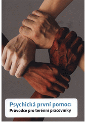 Psychická první pomoc : průvodce pro terénní pracovníky  Cover Image