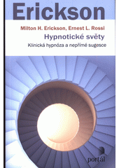 Hypnotické světy : klinická hypnóza a nepřímé sugesce  Cover Image
