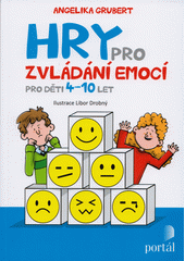 Hry pro zvládání emocí : pro děti 4-10 let  Cover Image