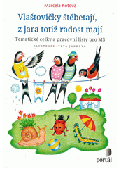 Vlaštovičky štěbetají, z jara totiž radost mají : tematické celky a pracovní listy pro MŠ  Cover Image